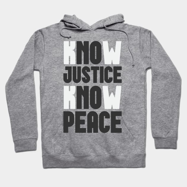 Know Justice Know Peace Hoodie by CatsCrew